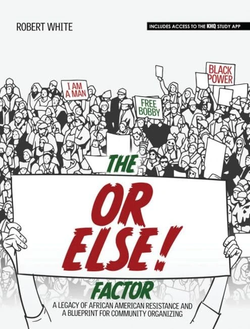 The OR ELSE FACTOR!: A Legacy of African American Resistance and a Blueprint for Community Organizing