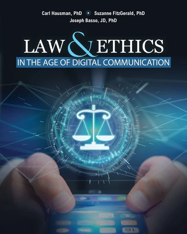 Law and Ethics in the Age of Digital Communication