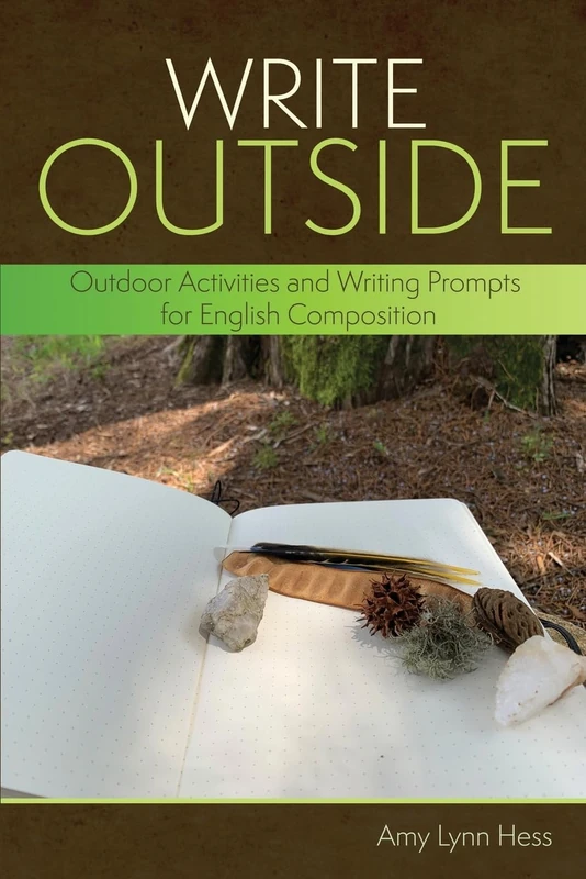 Write Outside: Outdoor Activities and Writing Prompts for English Composition