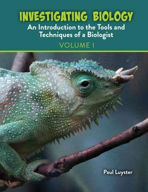 Investigating Biology: An Introduction to the Tools and Techniques of a Biologist: Volume 1