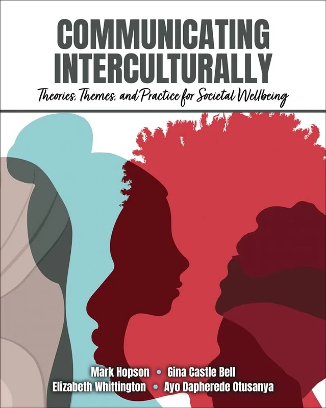 Communicating Interculturally: Theories, Themes, and Practices for Societal Wellbeing