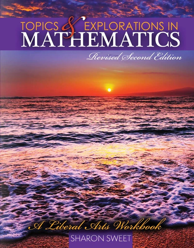 Topics & Explorations in Mathematics: A Liberal Arts Workbook