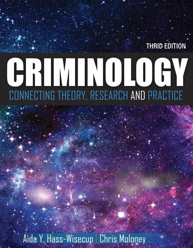 Criminology: Connecting Theory, Research, and Practice