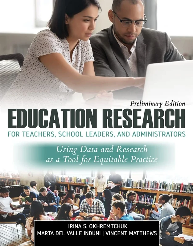 Education Research for School Leaders and Administrators: Using Data and Data Sciences for Equitable Practice, Preliminary Edition - Image 1