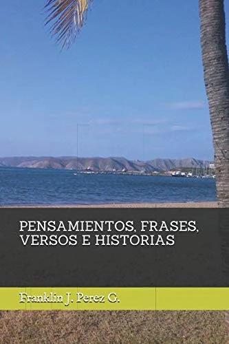 PENSAMIENTOS, FRASES, VERSOS E HISTORIAS