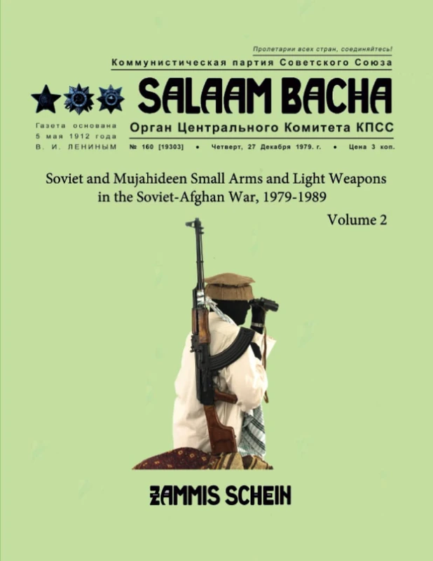 Salaam Bacha: Soviet and Mujahideen Small Arms and Light Weapons in the Soviet-Afghan War, 1979-1989