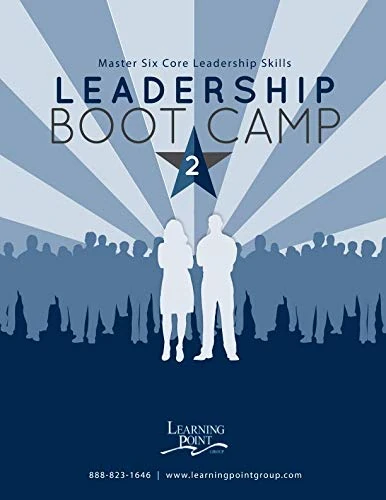 Leadership Boot Camp 2: Master Six Core Leadership Skills