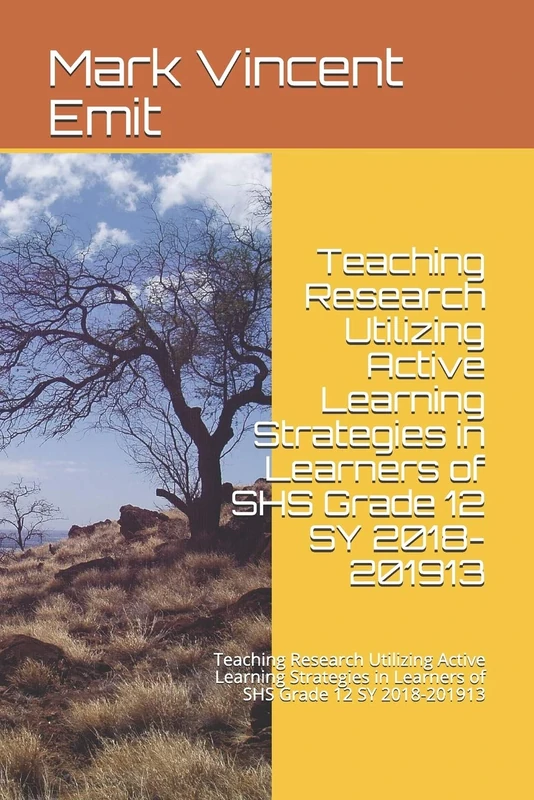 Teaching Research Utilizing Active Learning Strategies in Learners of SHS Grade 12 SY 2018-201913: Teaching Research Utilizing Active Learning Strategies in Learners of SHS Grade 12 SY 2018-201913
