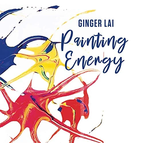 Ginger Lai: Painting Energy