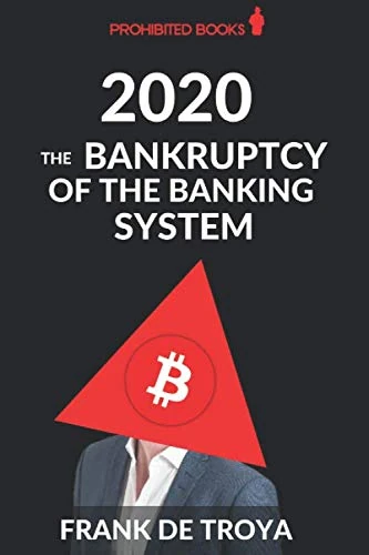 2020: The Bankruptcy of the Banking System: Protect Your Wealth & Loved Ones From the Programmed Barbary