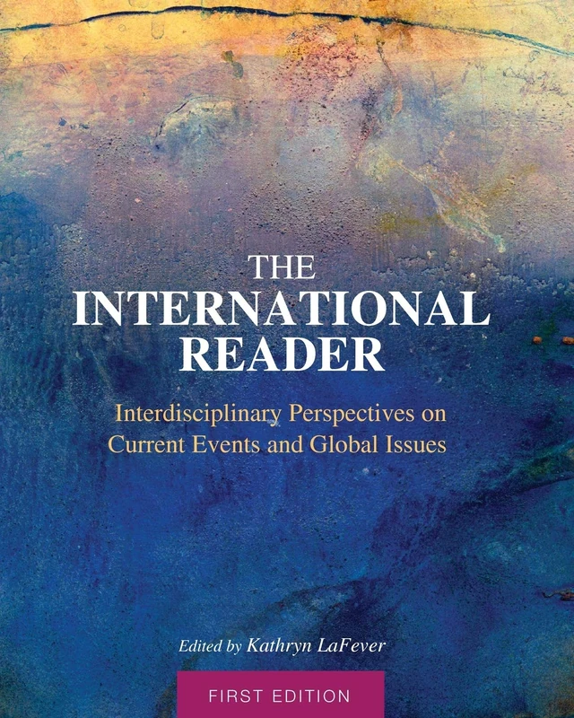 The International Reader: Interdisciplinary Perspectives on Current Events and Global Issues