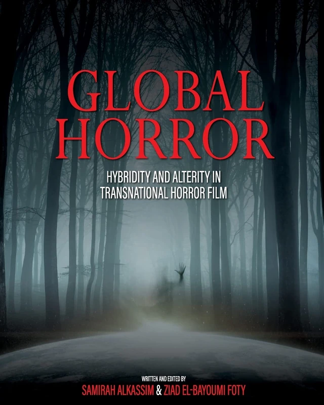 Global Horror: Hybridity and Alterity in Transnational Horror Film