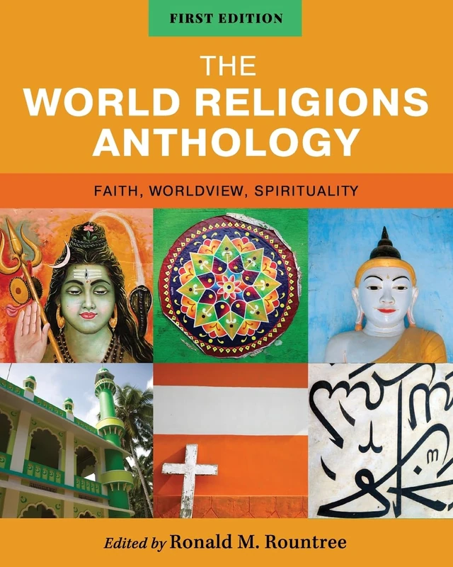 The World Religions Anthology: Faith, Worldview, Spirituality