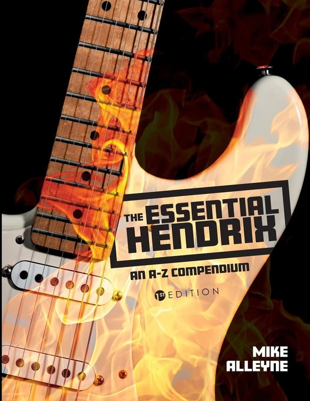 The Essential Hendrix: An a-Z Compendium
