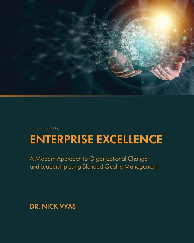 Enterprise Excellence: A Modern Approach to Organizational Change and Leadership Using Blended Quality Management