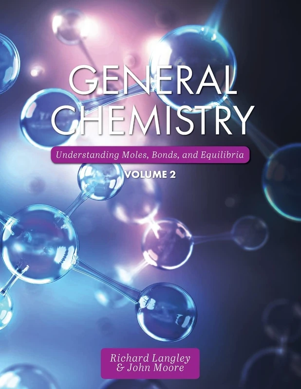 General Chemistry, Volume 2: Understanding Moles, Bonds, and Equilibria