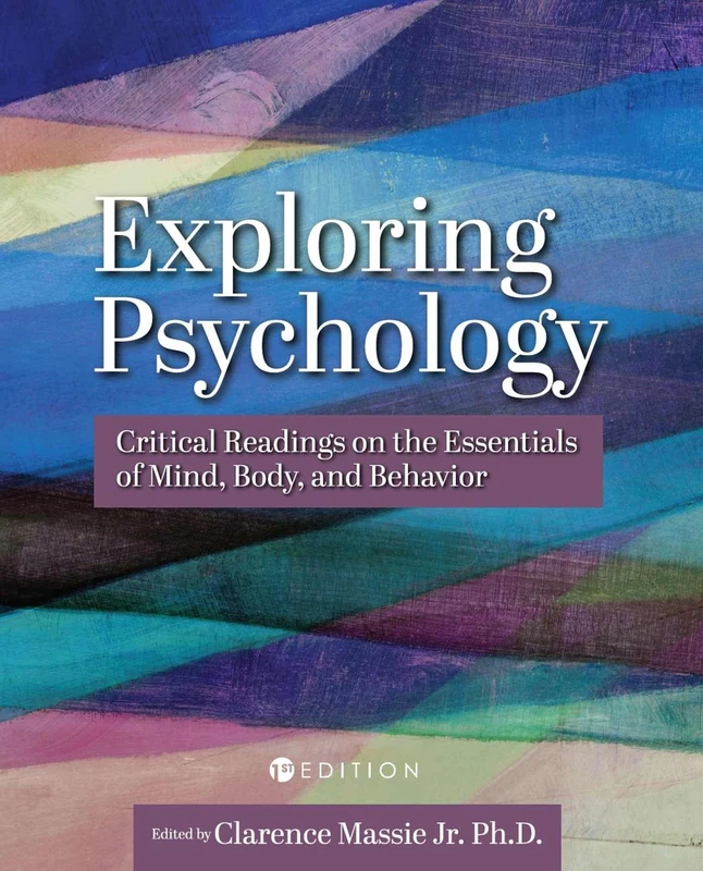 Exploring Psychology: Critical Readings on the Essentials of Mind, Body, and Behavior
