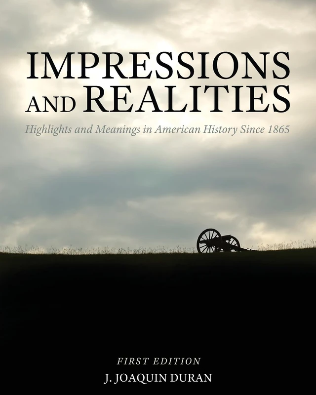 Impressions and Realities: Highlights and Meanings in American History Since 1865