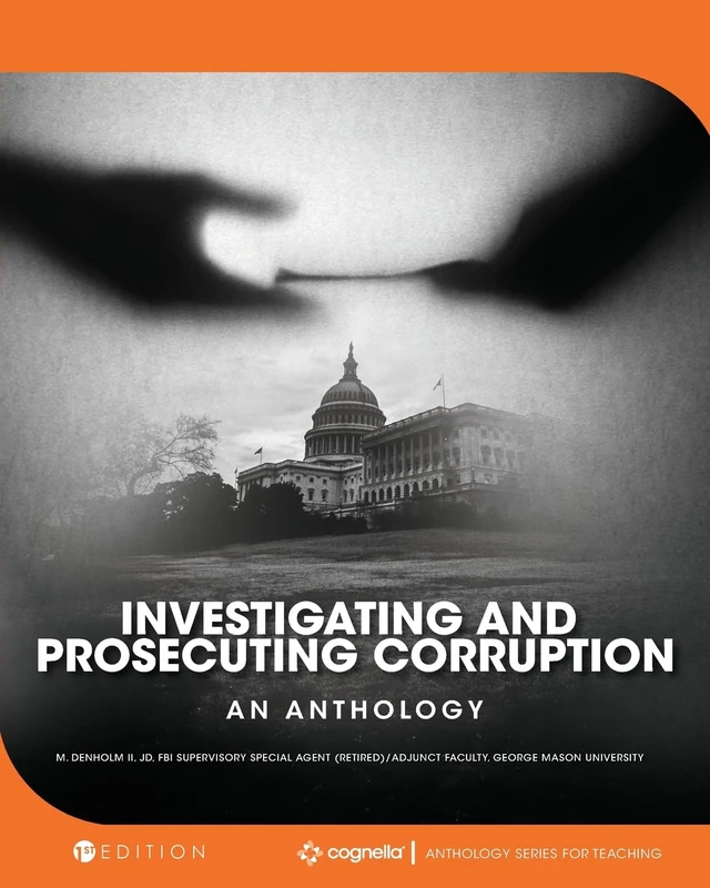 Investigating and Prosecuting Corruption: An Anthology