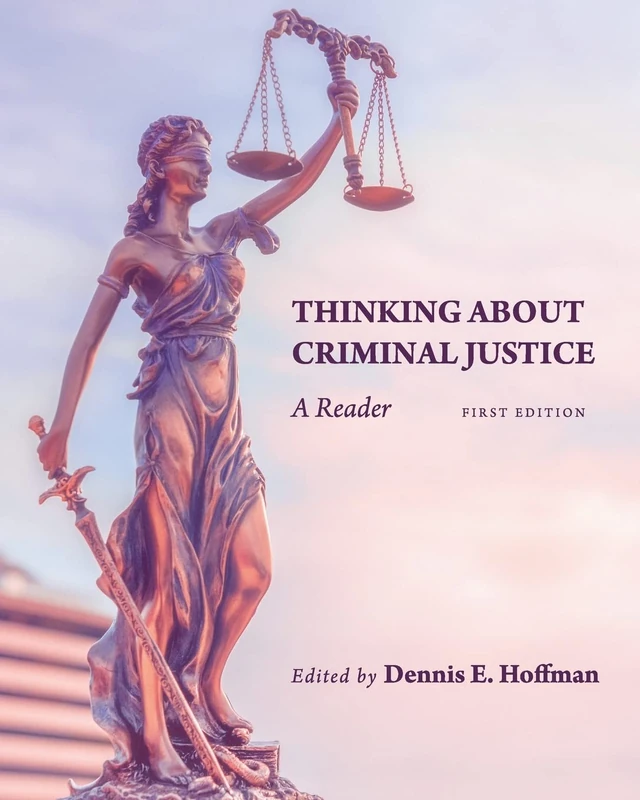 Thinking About Criminal Justice: A Reader