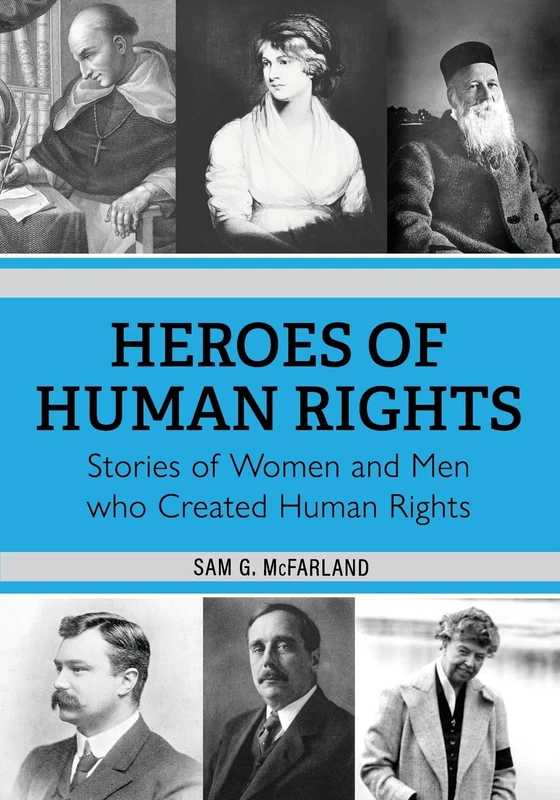 Heroes of Human Rights: Stories of Women and Men Who Created Human Rights