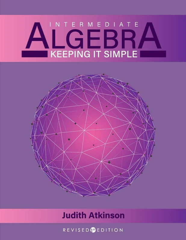 Intermediate Algebra: Keeping It Simple