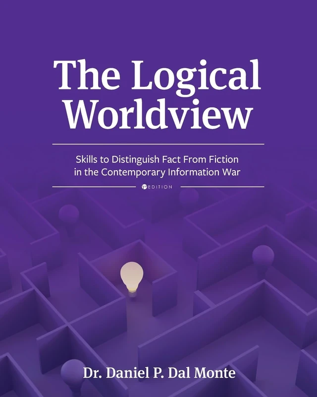 The Logical Worldview: Skills to Distinguish Fact from Fiction in the Contemporary Information War