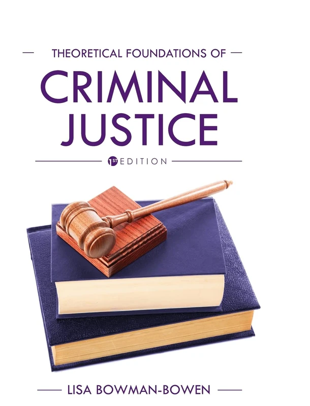 Theoretical Foundations of Criminal Justice - Cognella Publishing