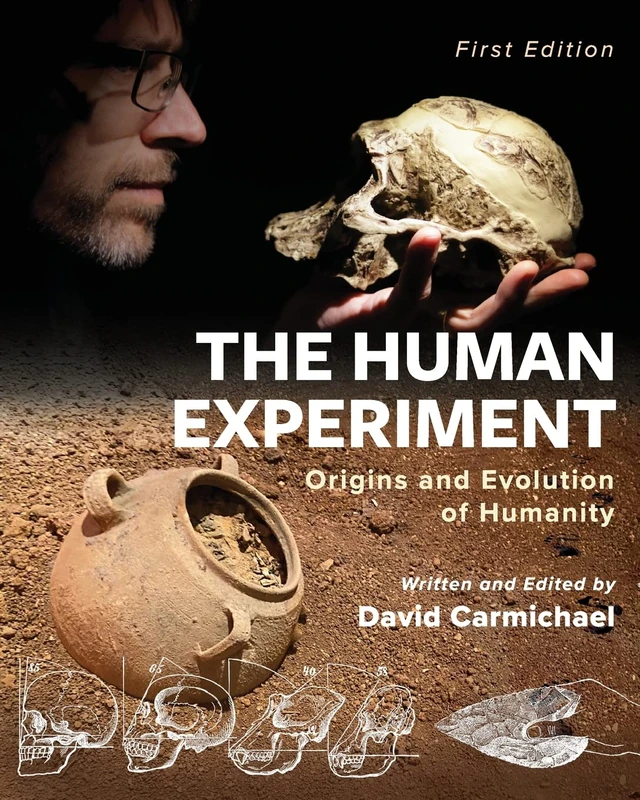 The Human Experiment: Origins and Evolution of Humanity