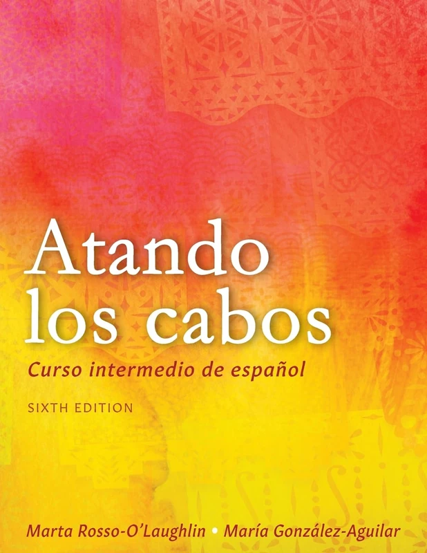 Atando los cabos: Curso Intermedio De Espanol - Cognella