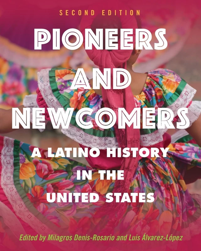 Pioneers and Newcomers: A Latino History in the United States