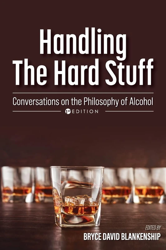 Handling the Hard Stuff: Conversations on the Philosophy of Alcohol - Image 1