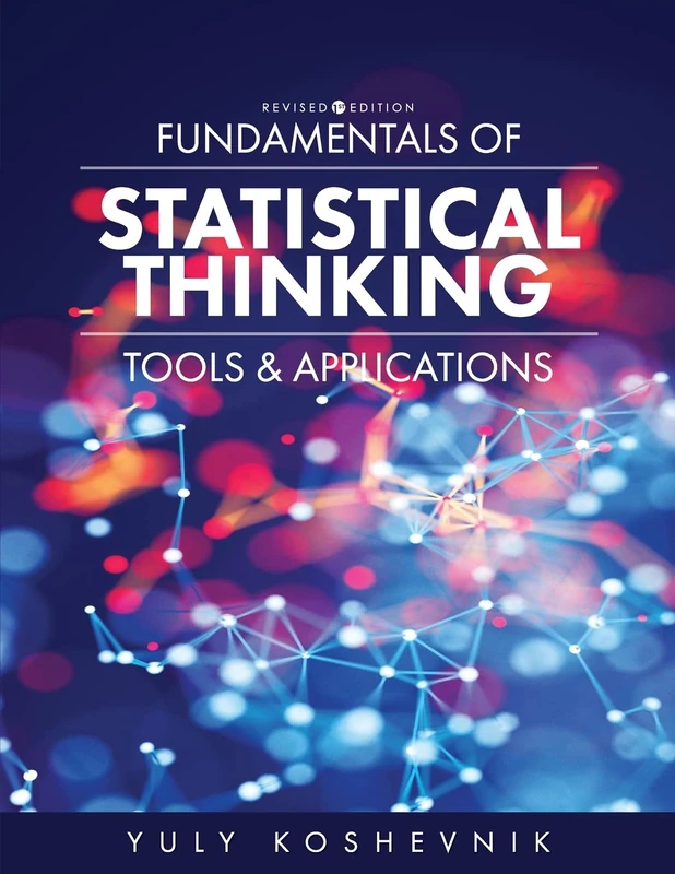 Fundamentals of Statistical Thinking: Tools and Applications