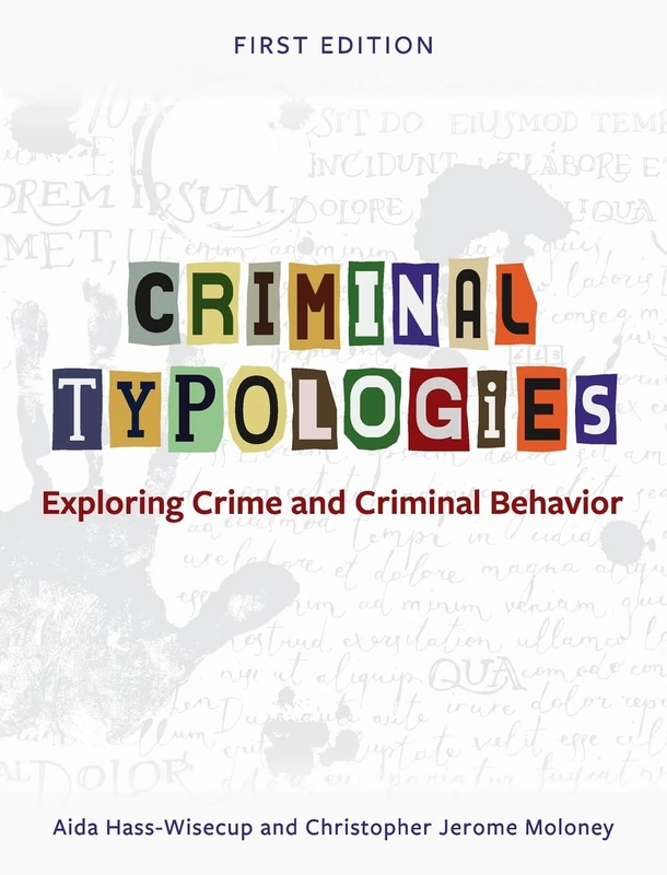 Criminal Typologies: Exploring Crime and Criminal Behavior