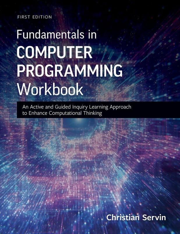 Fundamentals in Computer Programming Workbook: An Active and Guided Inquiry Learning Approach to Enhance Computational Thinking