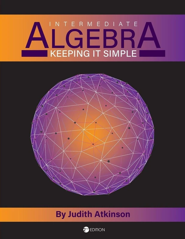 Intermediate Algebra: Keeping it Simple
