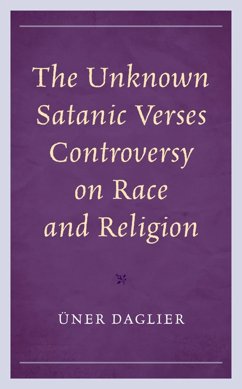 The Unknown Satanic Verses Controversy on Race and Religion (Politics, Literature, & Film)