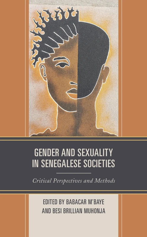 Gender and Sexuality in Senegalese Societies: Critical Perspectives and Methods (Critical African Studies in Gender and Sexuality) (Gender and Sexuality in Africa and the Diaspora)