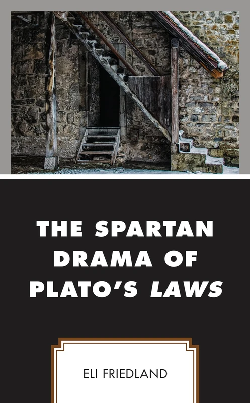 The Spartan Drama of Platos Laws (Political Theory for Today)