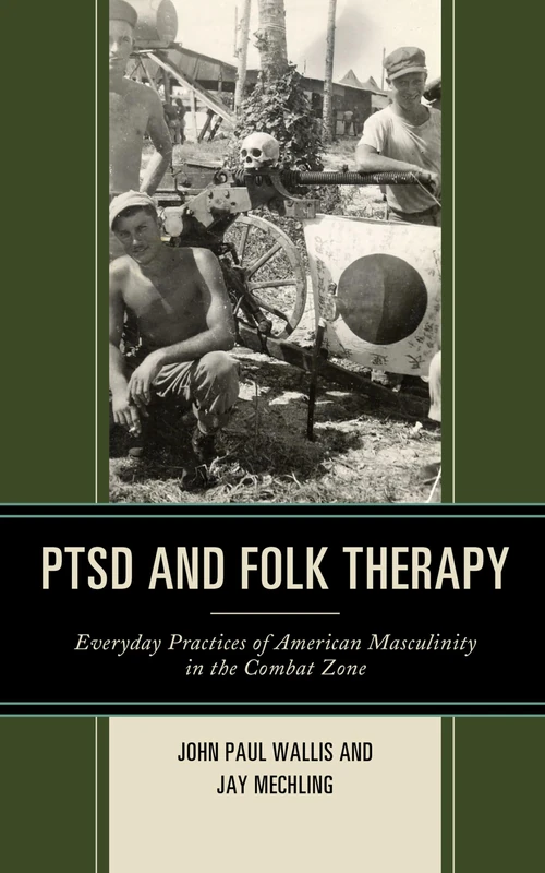 PTSD and Folk Therapy: Everyday Practices of American Masculinity in the Combat Zone: 5 (Studies in Folklore and Ethnology: Traditions, Practices, and Identities) - Image 1