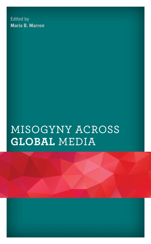 Misogyny Across Global Media (Communicating Gender)