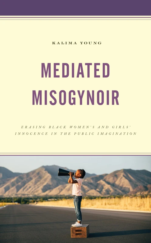 Mediated Misogynoir: Erasing Black Women's and Girls' Innocence in the Public Imagination