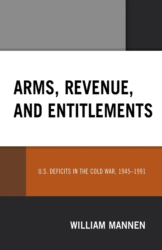 Arms, Revenue, and Entitlements: U.S. Deficits in the Cold War, 1945-1991