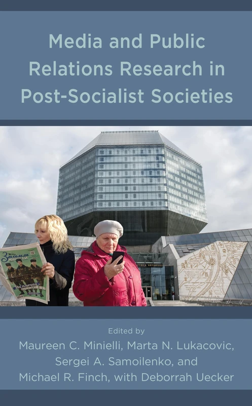 Media and Public Relations Research in Post-Socialist Societies (Communication, Globalization, and Cultural Identity)