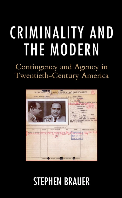 Criminality and the Modern: Contingency and Agency in Twentieth-Century America - Image 1