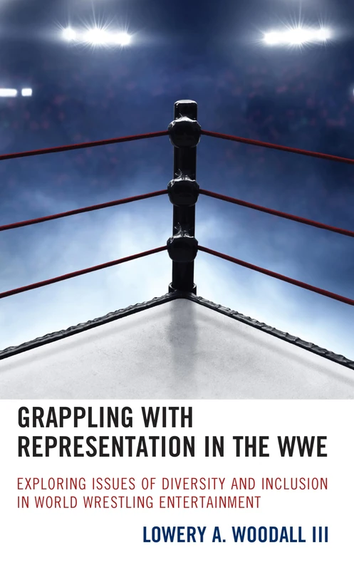 Grappling with Representation in the WWE: Exploring Issues of Diversity and Inclusion in World Wrestling Entertainment