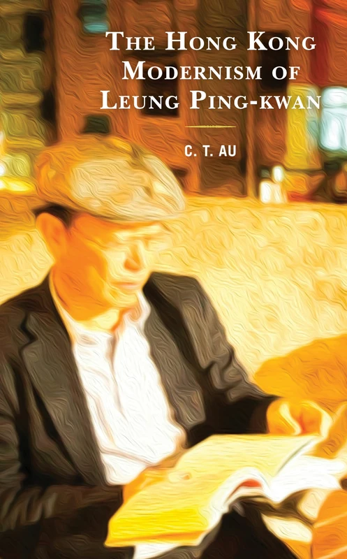 The Hong Kong Modernism of Leung Ping-kwan