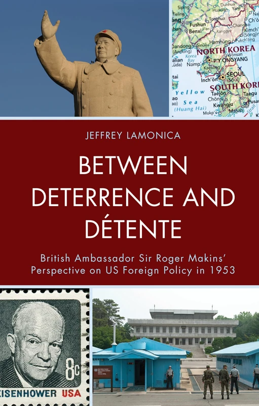 Between Deterrence and Détente: British Ambassador Sir Roger Makins' Perspective on US Foreign Policy in 1953