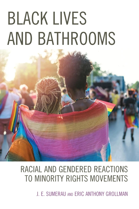 Black Lives and Bathrooms: Racial and Gendered Reactions to Minority Rights Movements (Breaking Boundaries: New Horizons in Gender & Sexualities) - Image 1