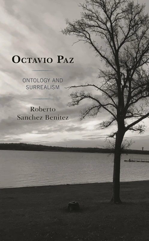 Octavio Paz: Ontology and Surrealism (Critical Approaches to Latin American Literature and Culture)